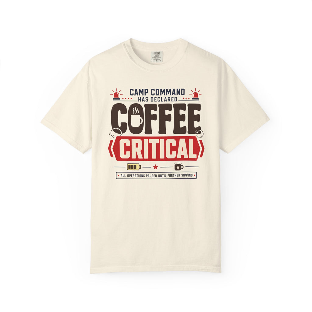 Camp Command Has Declared Coffee Critical - T-Shirt
