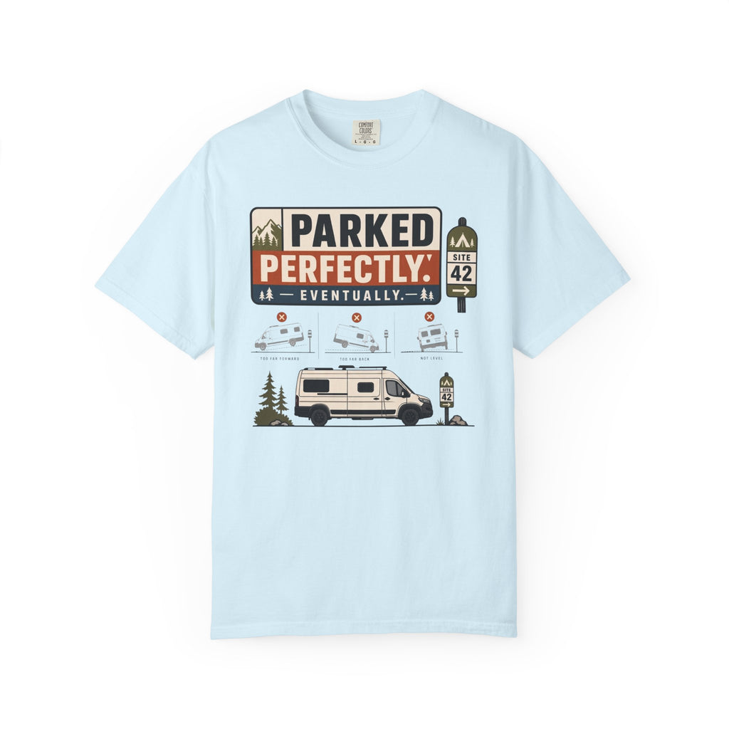 Parked Perfectly Eventually - T-Shirt