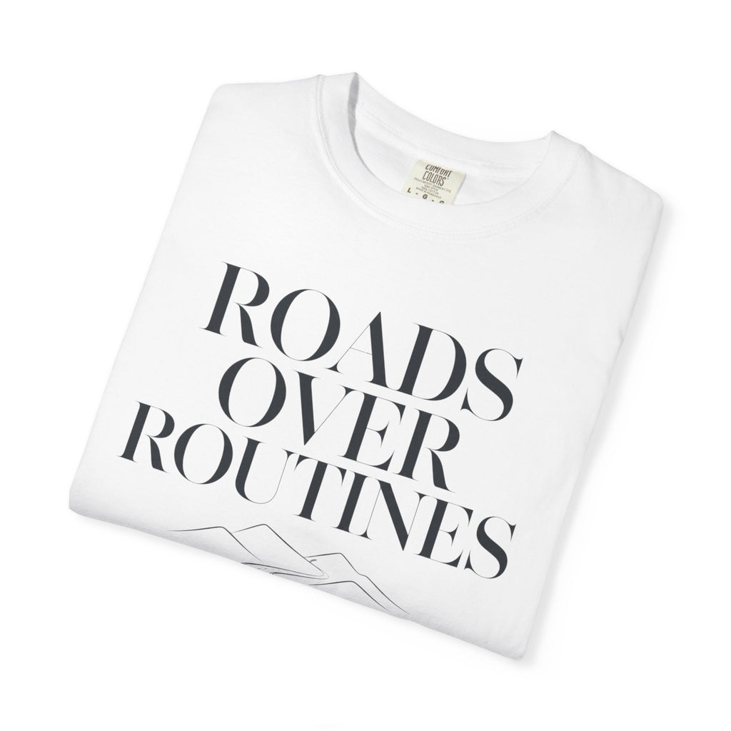 Roads Over Routines - T-Shirt