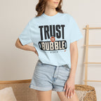 Trust The Bubble - T-Shirt