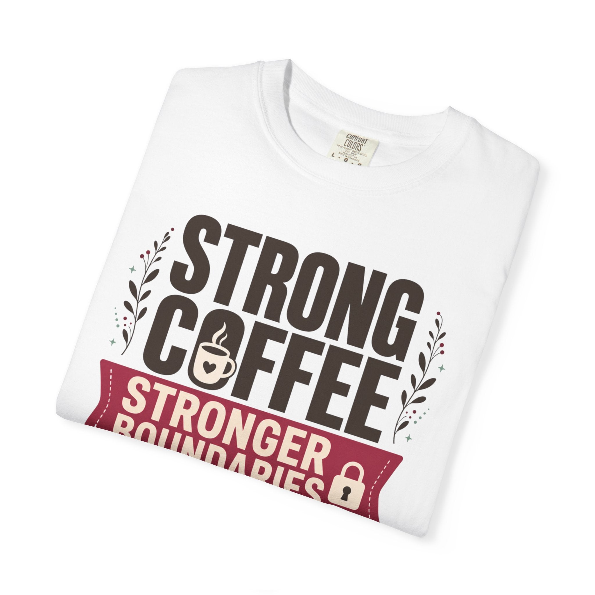 Strong Coffee Stronger Boundaries - T-Shirt