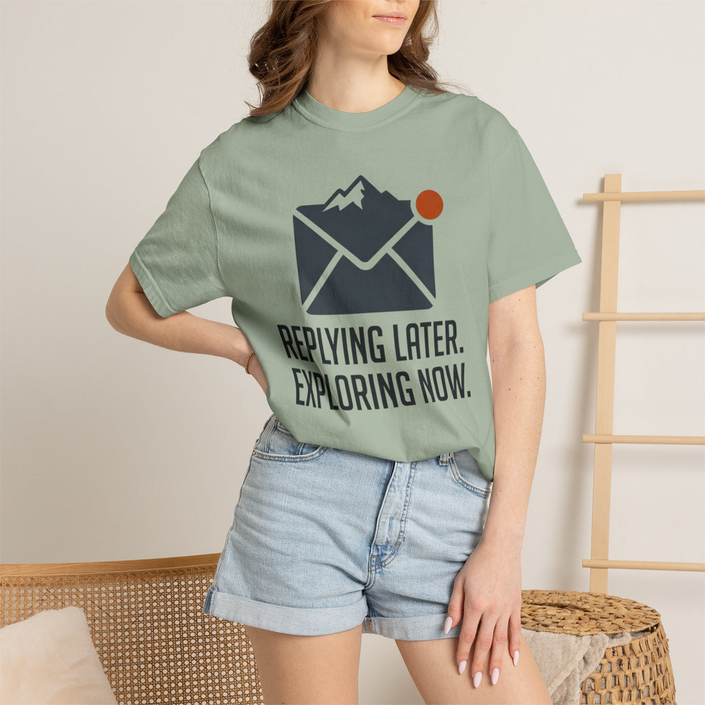 Replying Later Exploring Now - T-Shirt