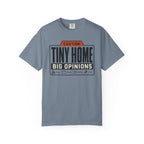 Caution Tiny Home Big Opinions - T-Shirt