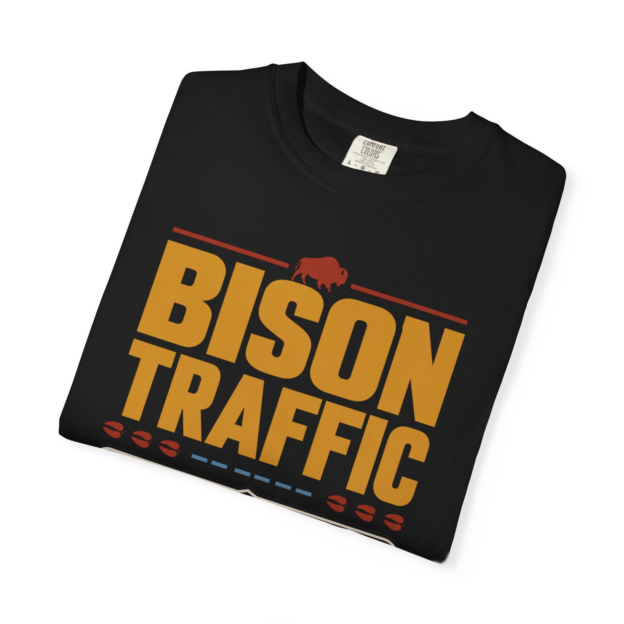 Bison Traffic Is My Kind Of Traffic - T-Shirt