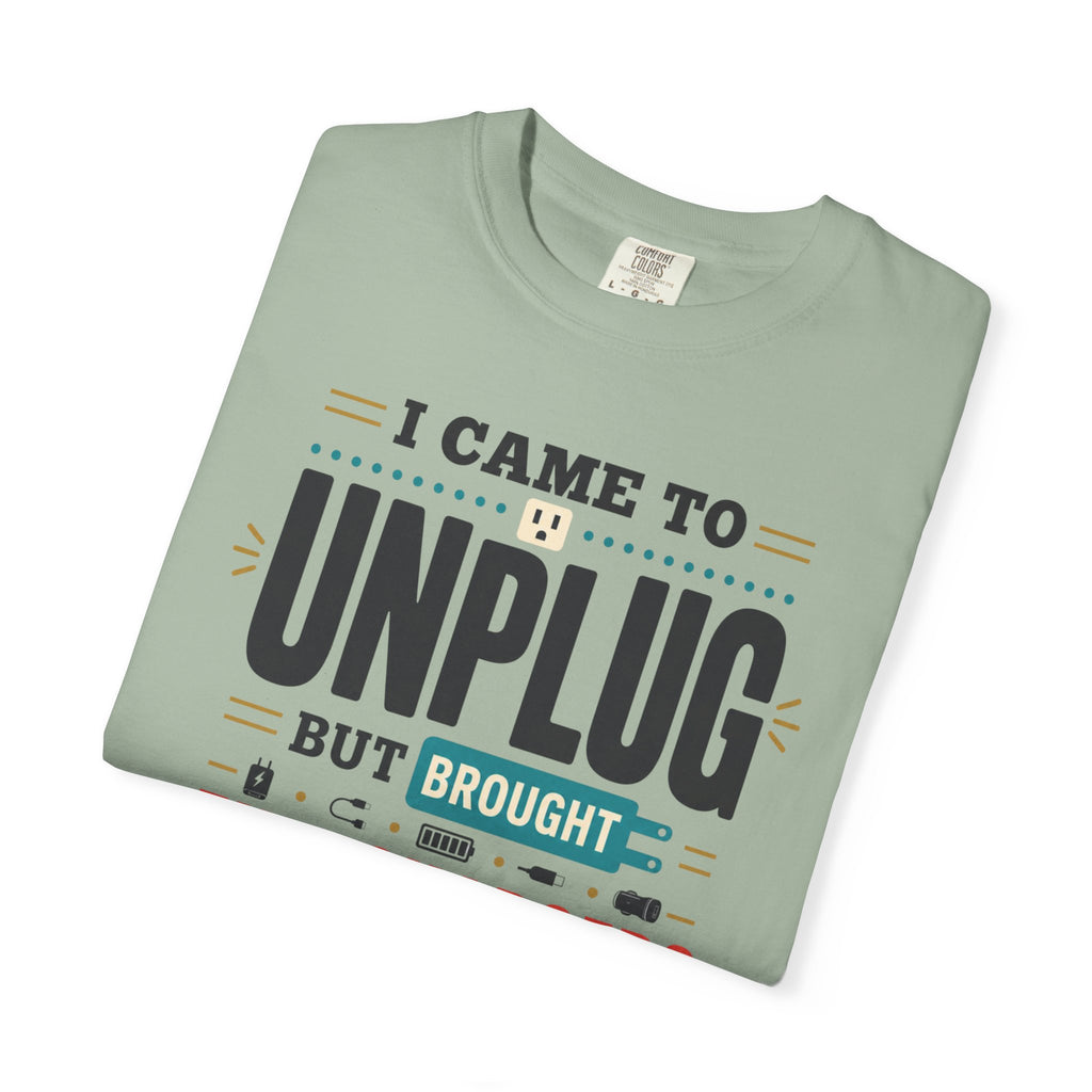 I Came To Unplug But Brought Five Chargers - T-Shirt