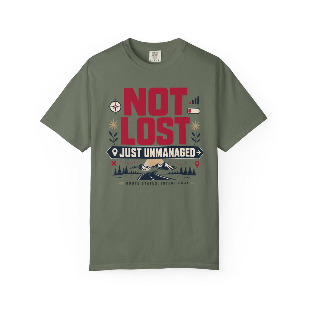 Not Lost Just Unmanaged - T-Shirt