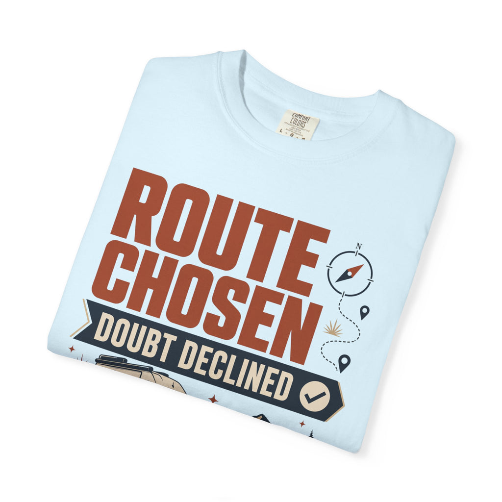 Route Chosen Doubt Declined - T-Shirt