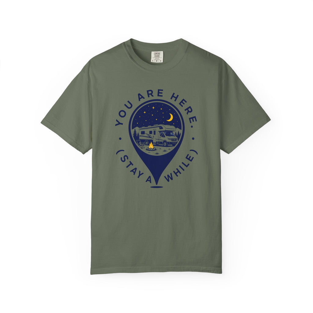 You Are Here Stay A While - T-Shirt