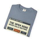 The Open Road Never Calls Meetings - T-Shirt
