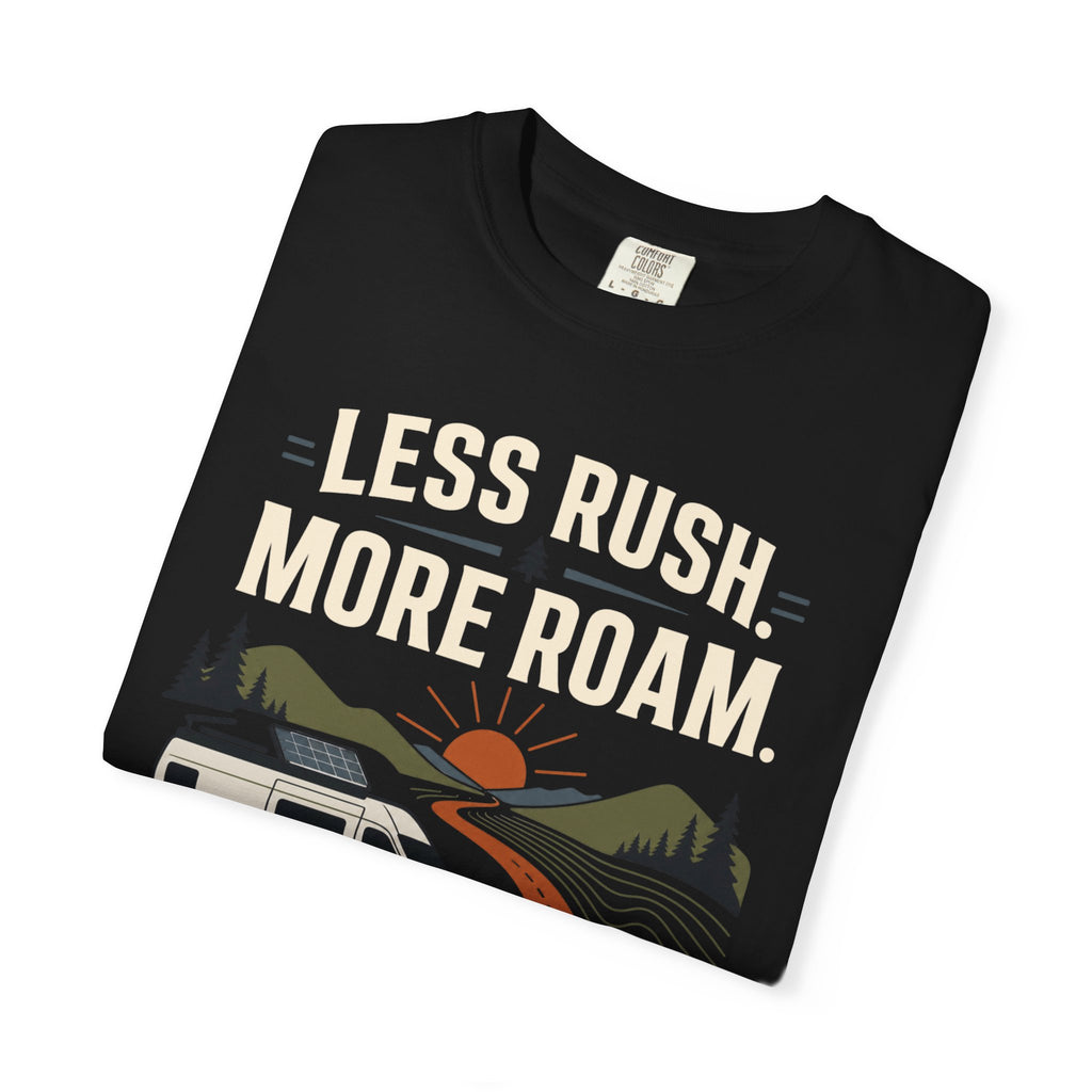 Less Rush More Roam - T-Shirt
