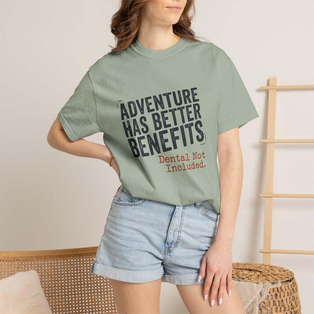 Adventure Has Better Benefits - T-Shirt