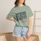 Adventure Has Better Benefits - T-Shirt