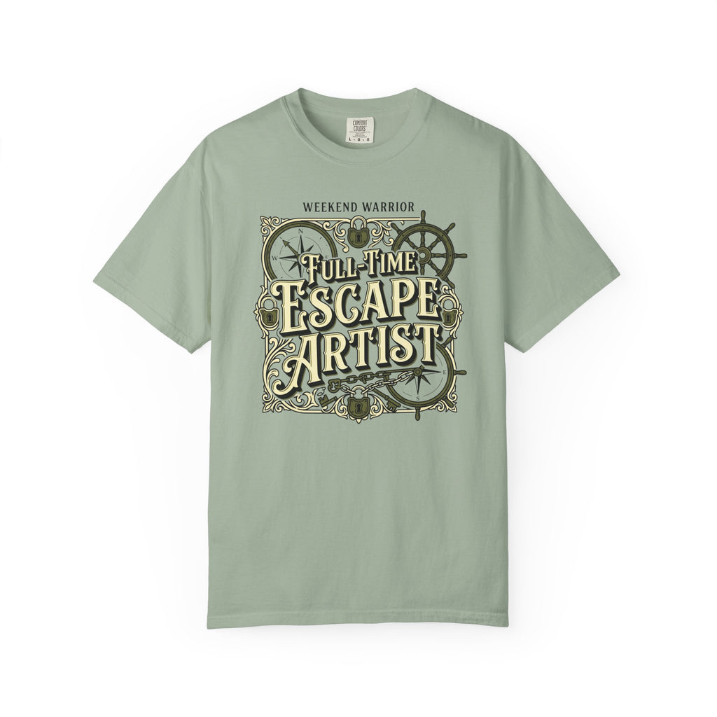 Weekend Warrior Full-Time Escape Artist - T-Shirt
