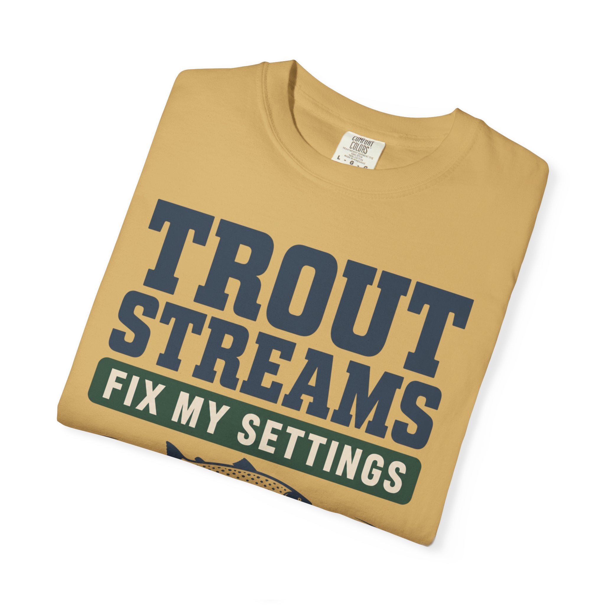 Trout Streams Fix My Settings - T-Shirt