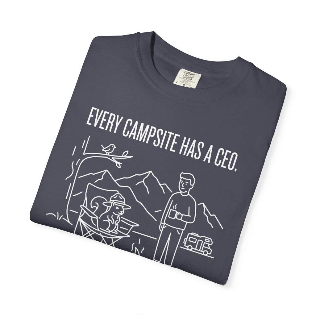 Every Campsite Has A Ceo Its Rarely The Human - T-Shirt