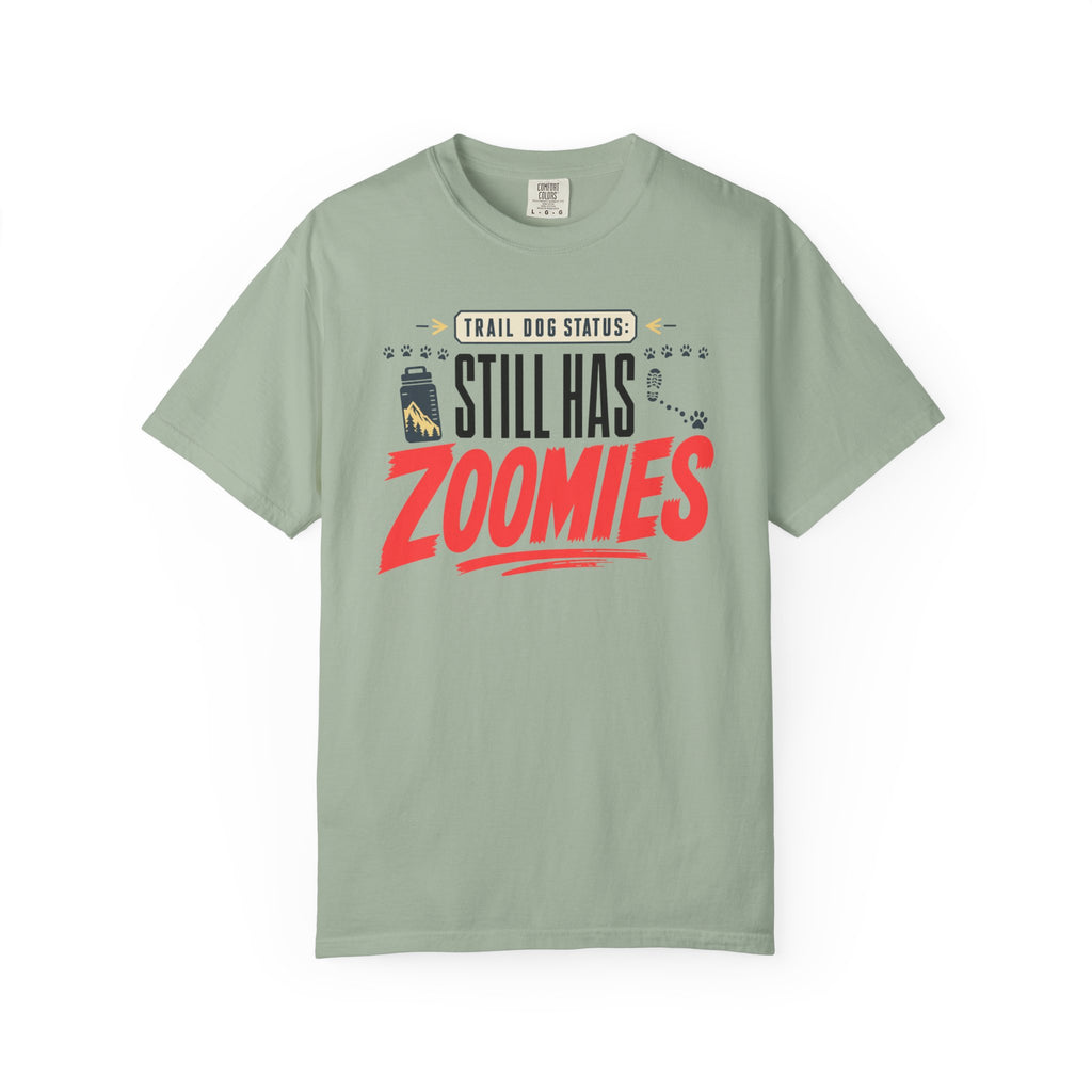 Trail Dog Status Still Has Zoomies - T-Shirt