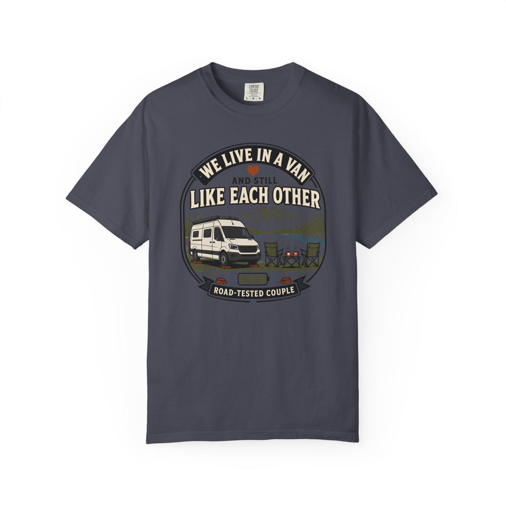 We Live In A Van And Still Like Each Other - T-Shirt