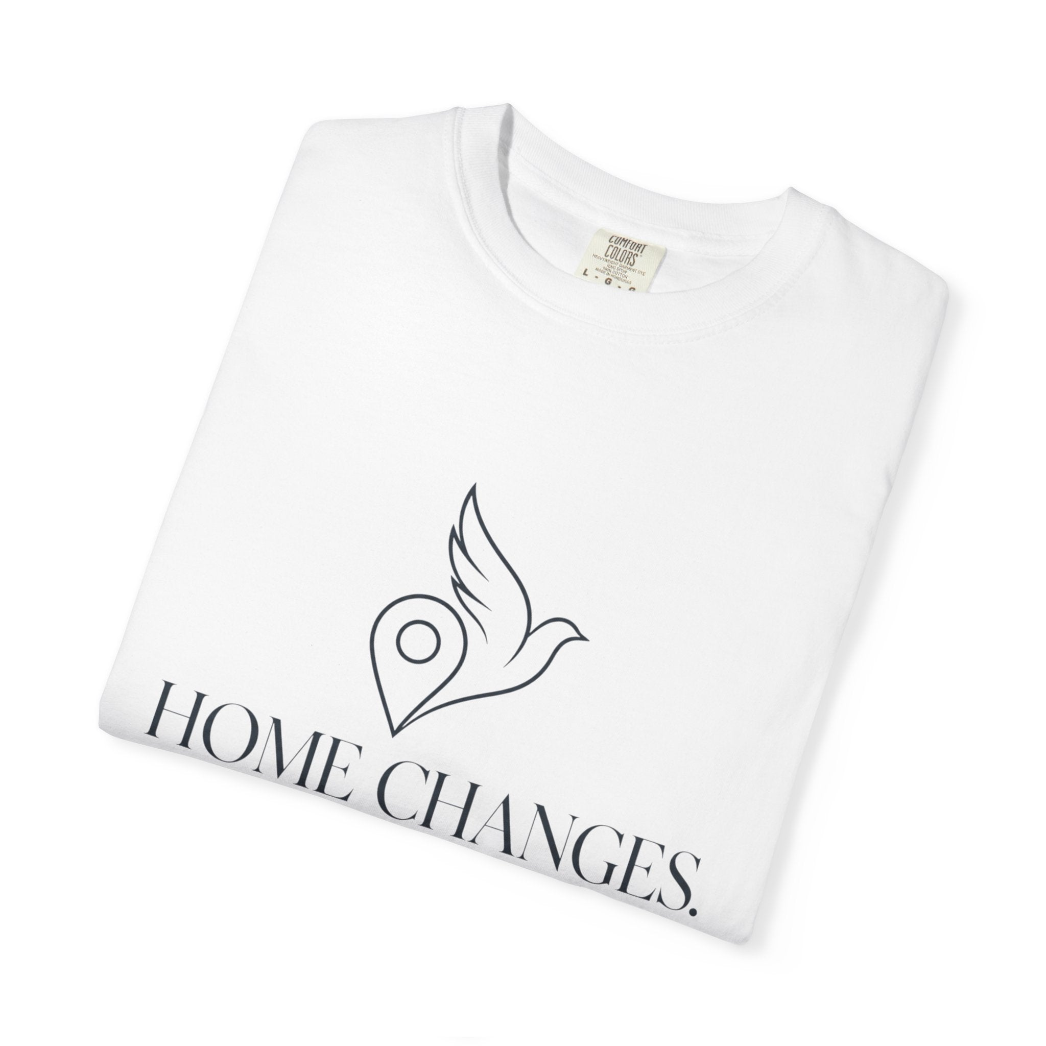 Home Changes Freedom Doesnt - T-Shirt