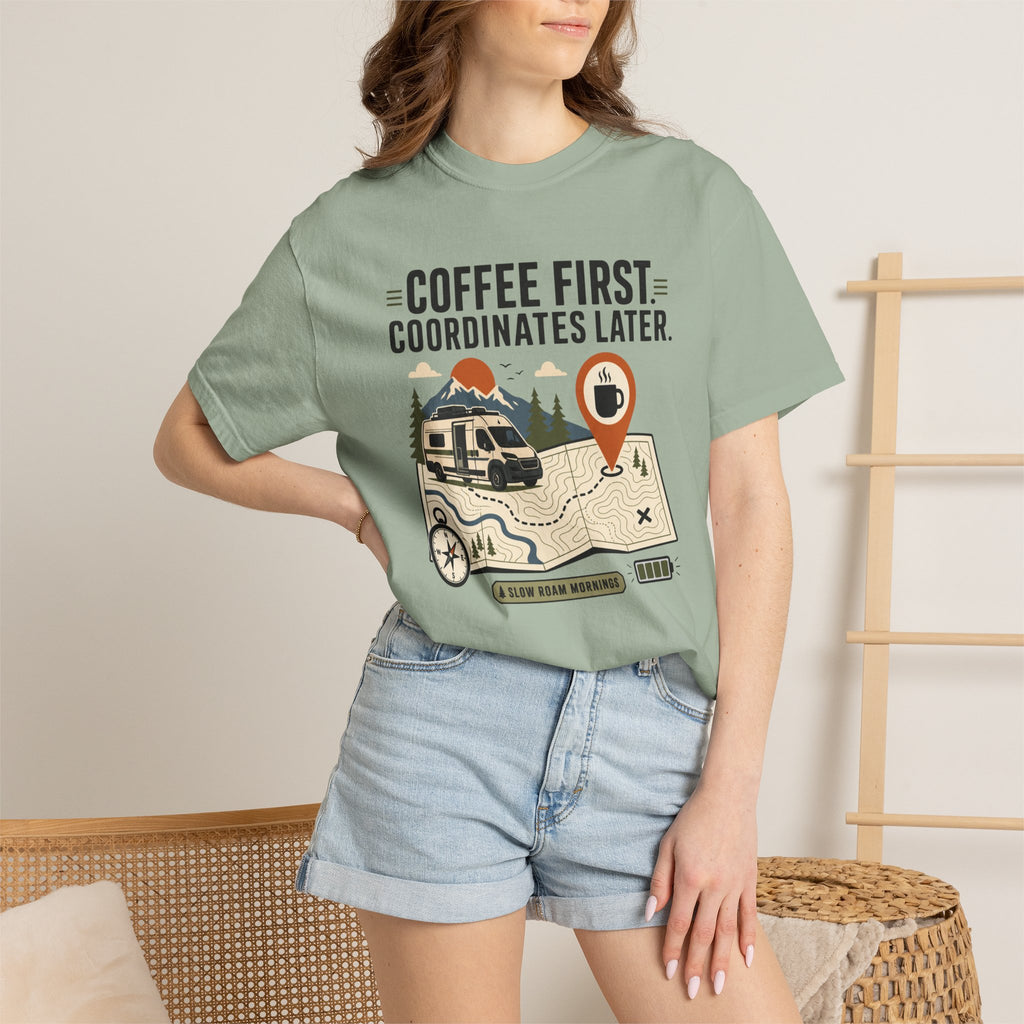 Coffee First Coordinates Later - T-Shirt