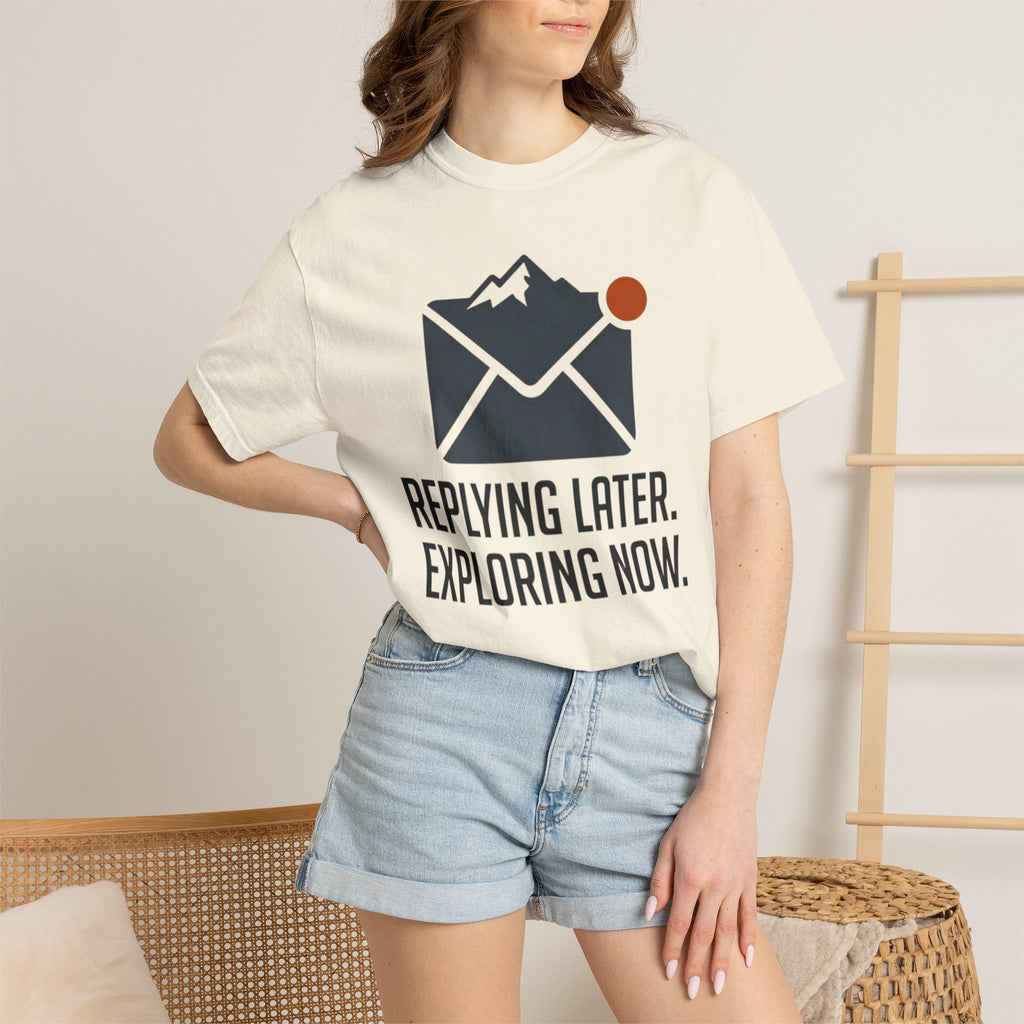 Replying Later Exploring Now - T-Shirt