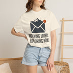 Replying Later Exploring Now - T-Shirt