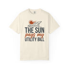 The Sun Pays My Utility Bill - T-Shirt