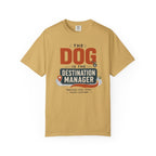 The Dog Is The Destination Manager - T-Shirt