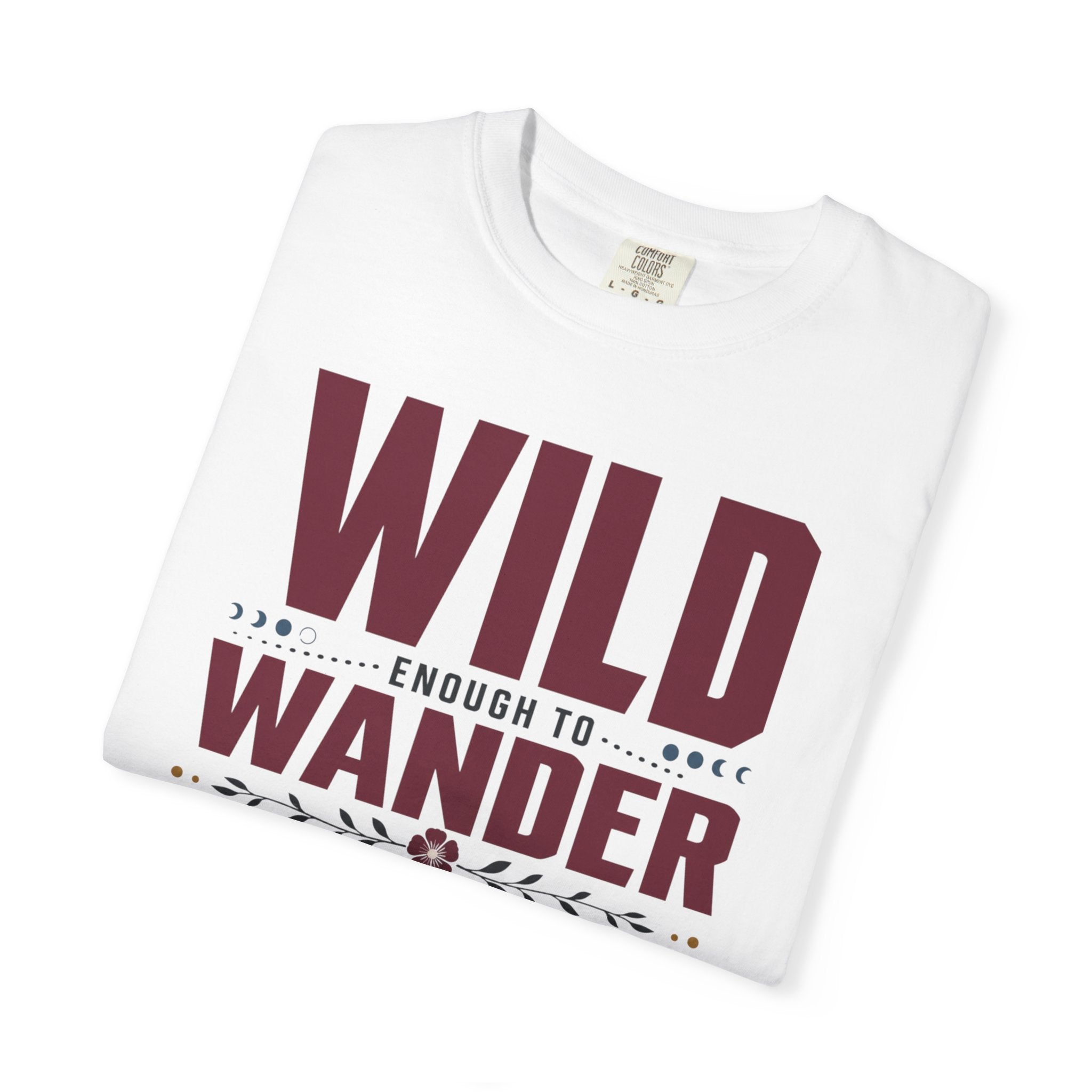 Wild Enough To Wander Smart Enough To Charge First - T-Shirt