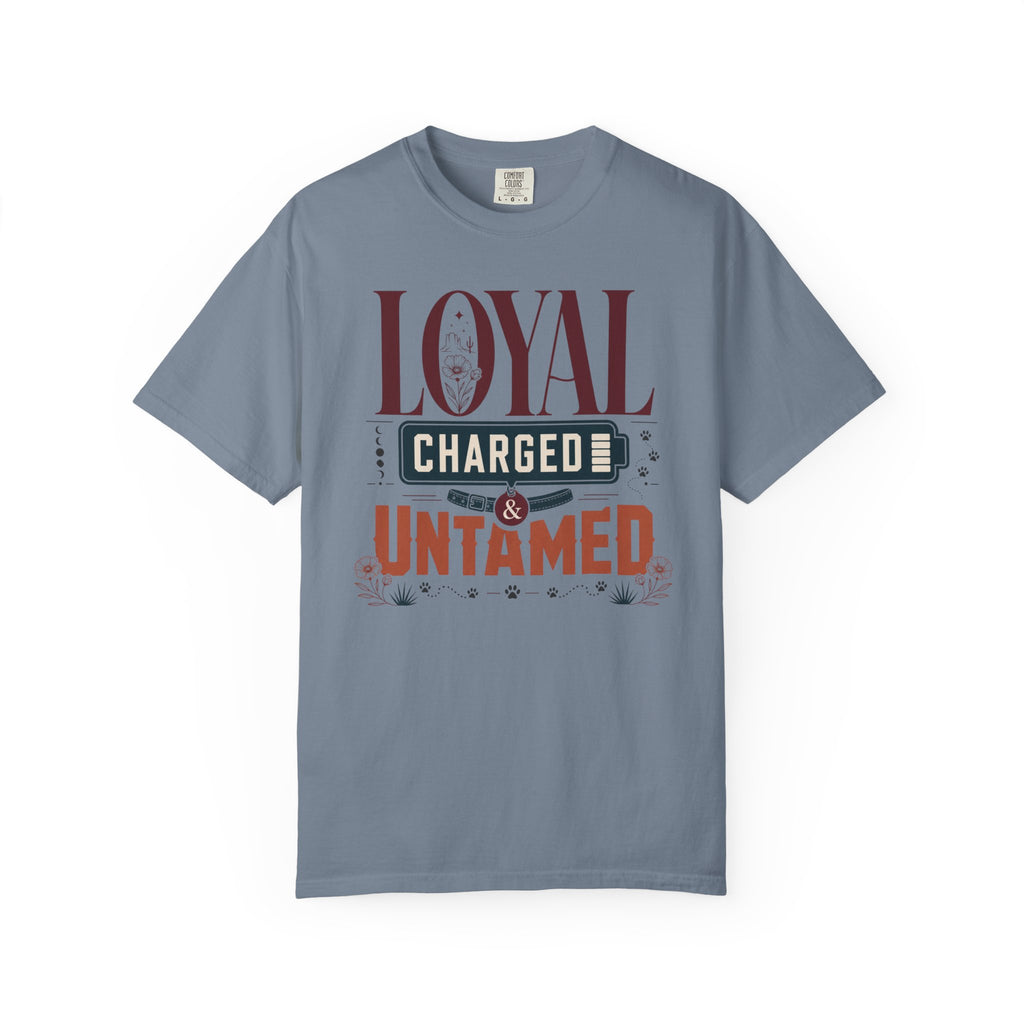 Loyal Charged And Untamed - T-Shirt