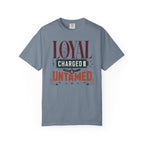 Loyal Charged And Untamed - T-Shirt