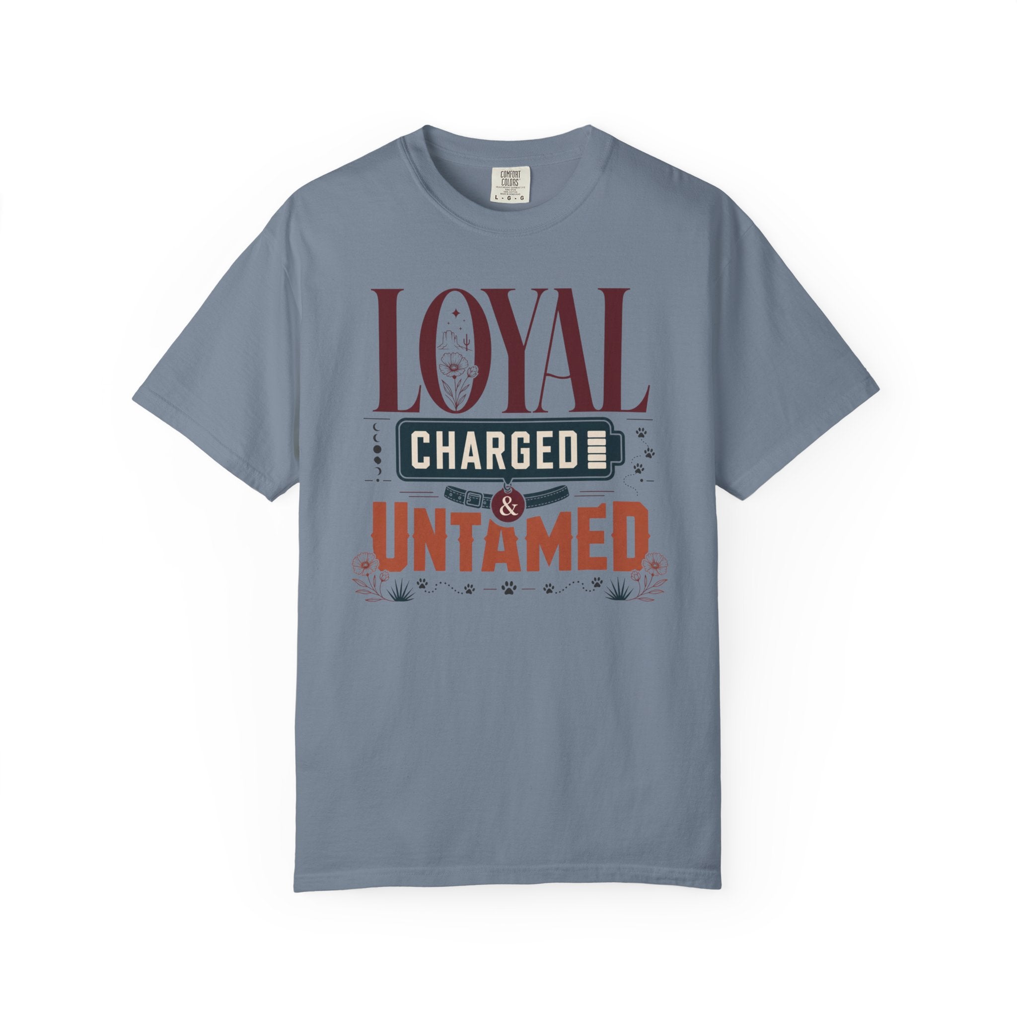 Loyal Charged And Untamed - T-Shirt