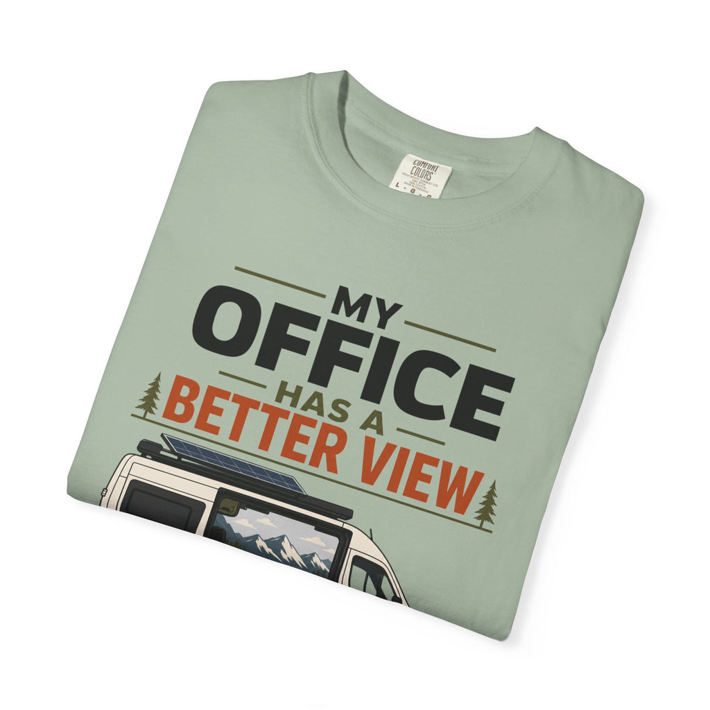 My Office Has A Better View - T-Shirt