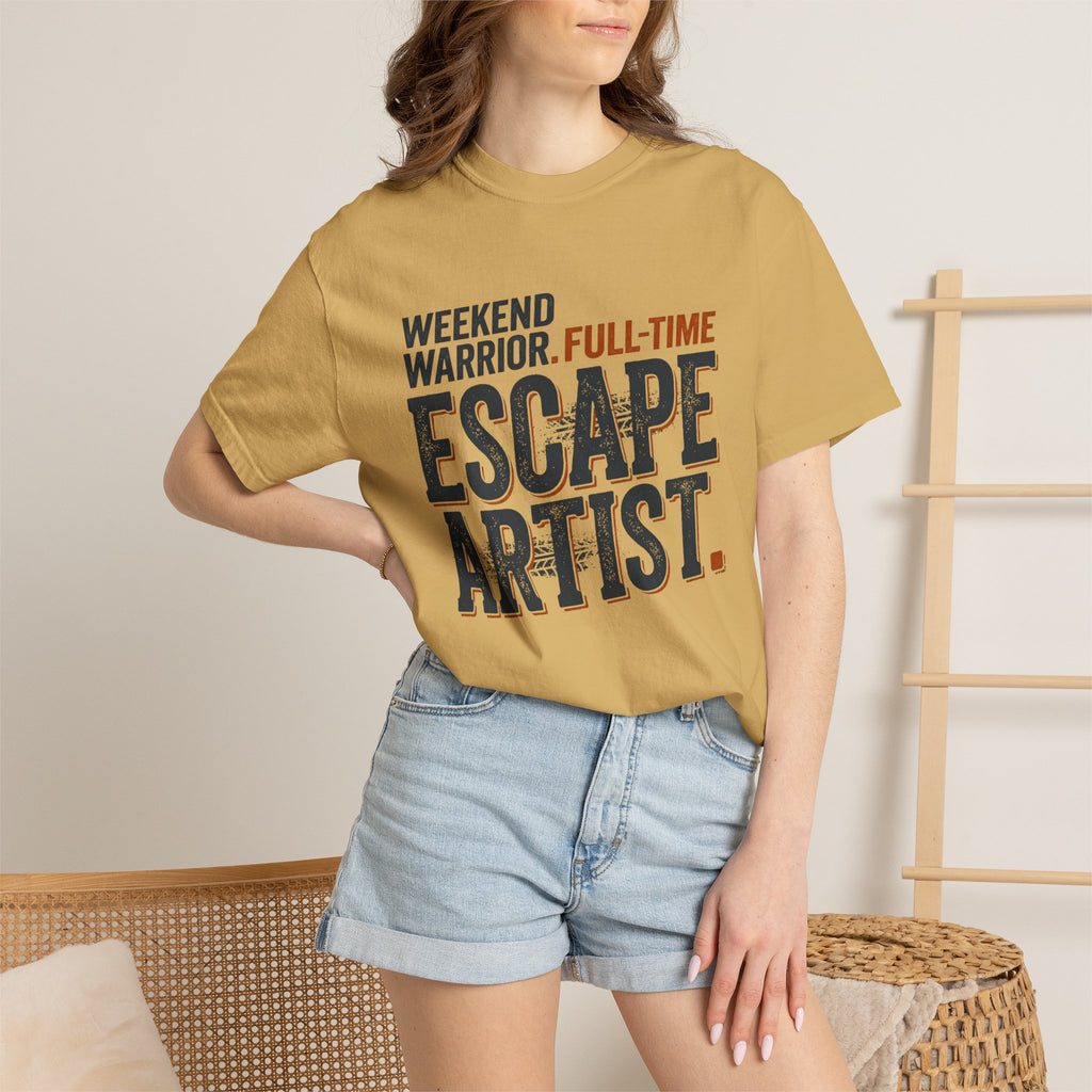 Weekend Warrior Full Time Escape Artist - T-Shirt