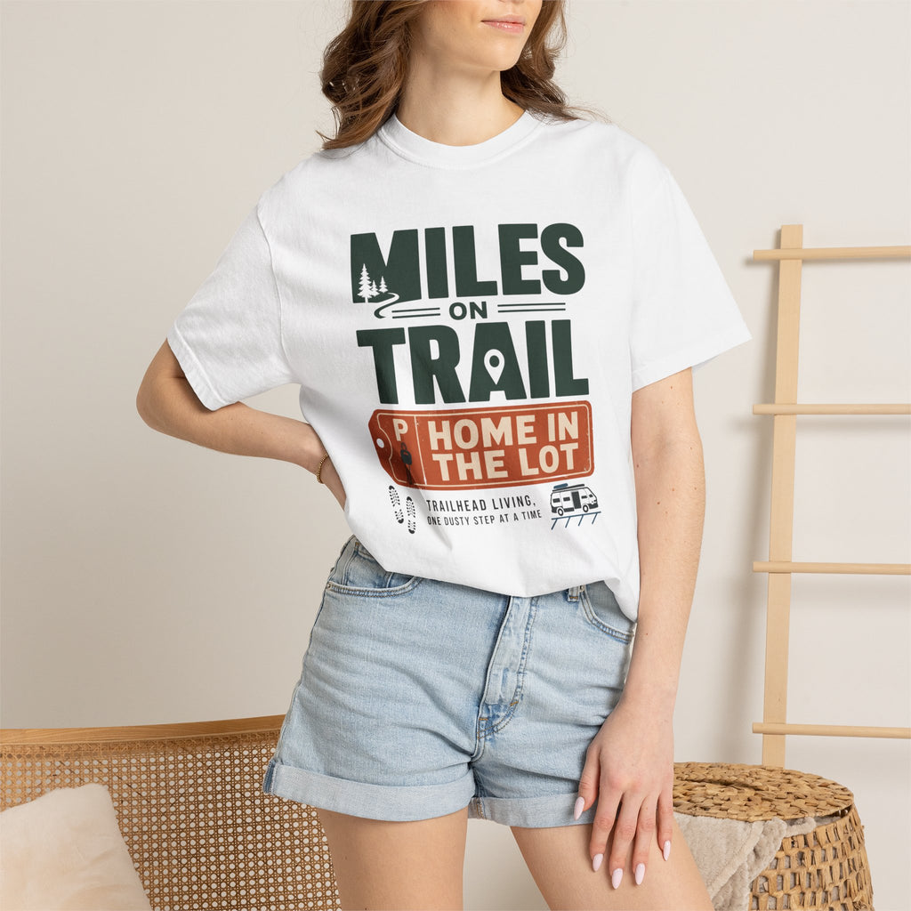 Miles On Trail Home In The Lot - T-Shirt