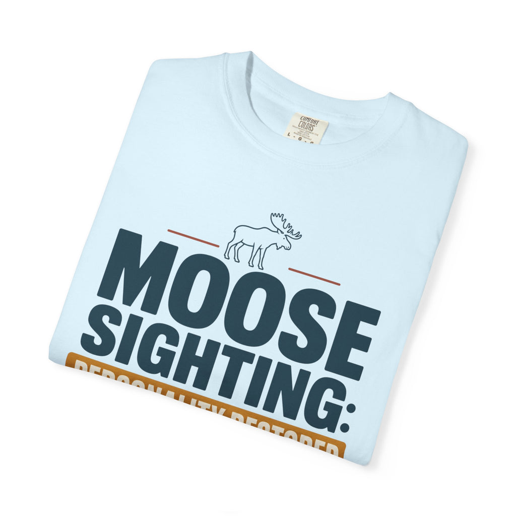 Moose Sighting Personality Restored - T-Shirt