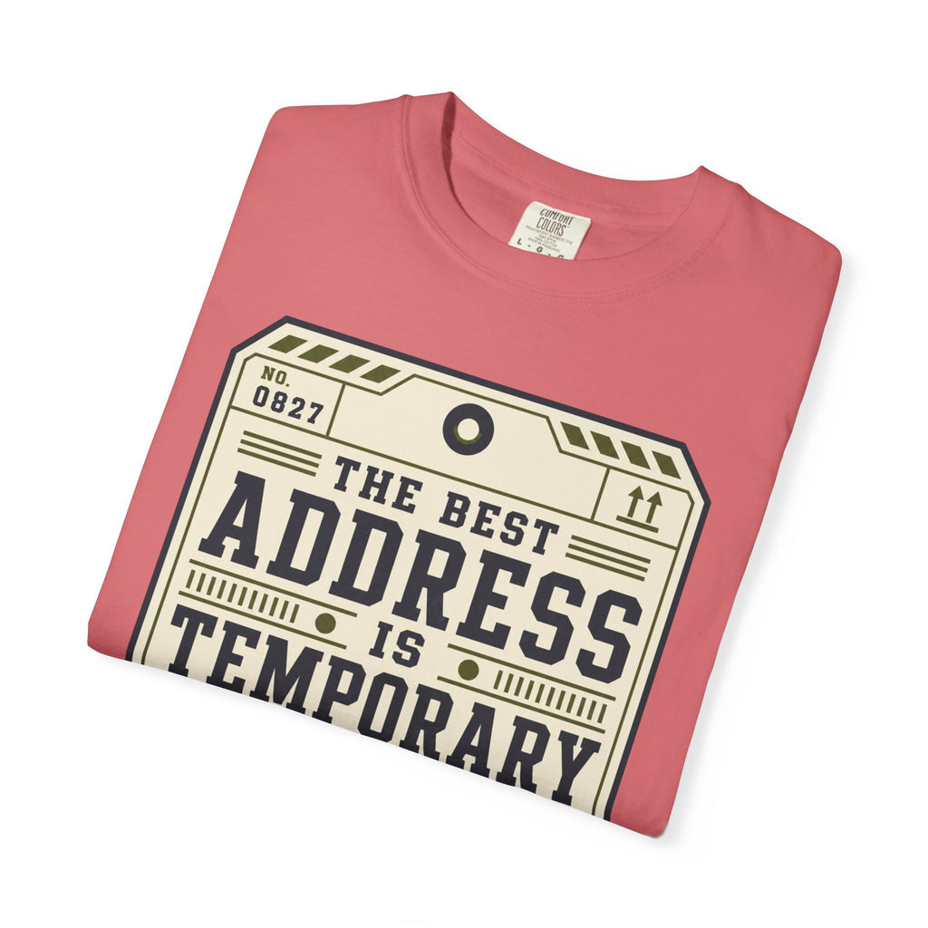 The Best Address Is Temporary - T-Shirt