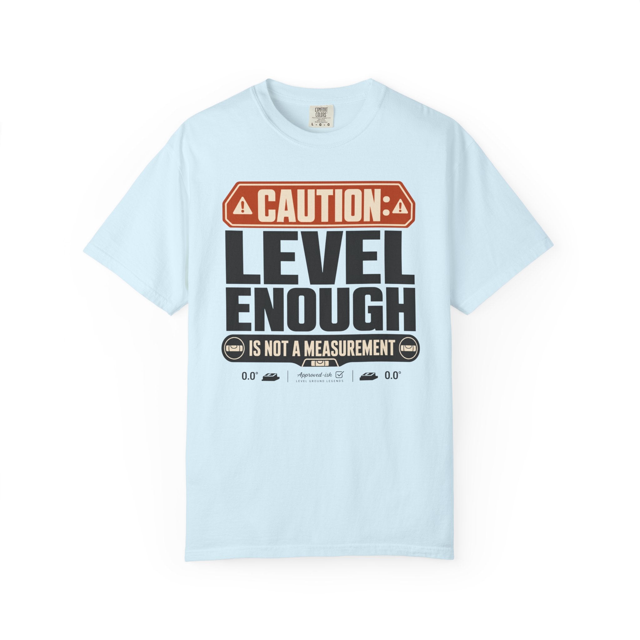 Caution Level Enough Is Not A Measurement - T-Shirt