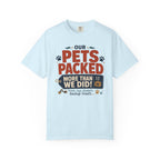 Our Pets Packed More Than We Did - T-Shirt