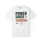 Power Saved For Better Places - T-Shirt