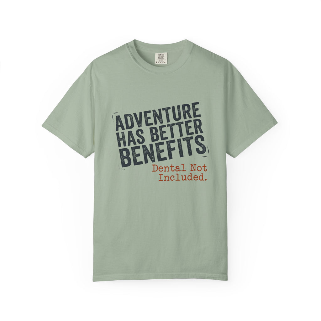 Adventure Has Better Benefits - T-Shirt