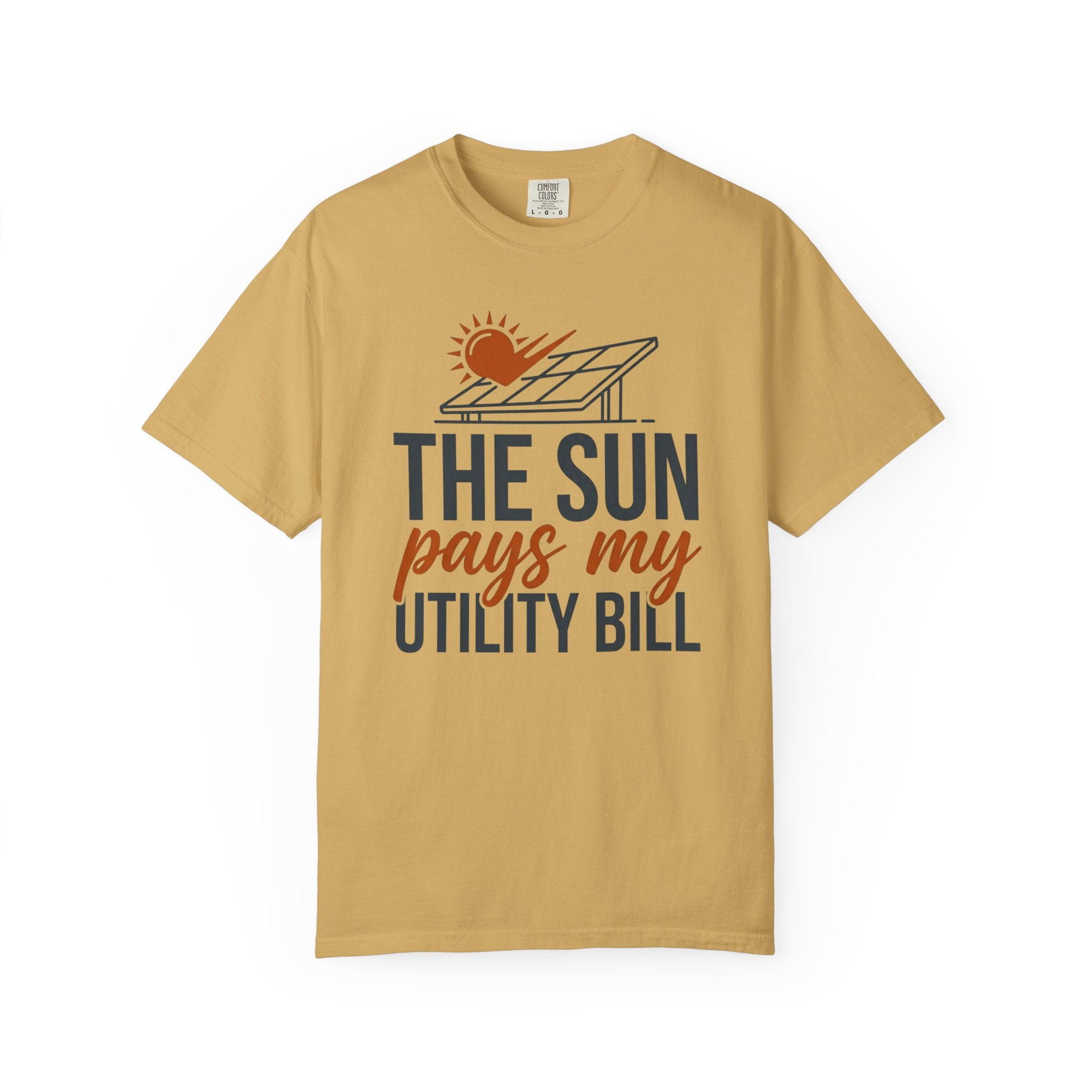 The Sun Pays My Utility Bill - T-Shirt