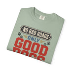 No Bad Roads Only Good Dogs - T-Shirt