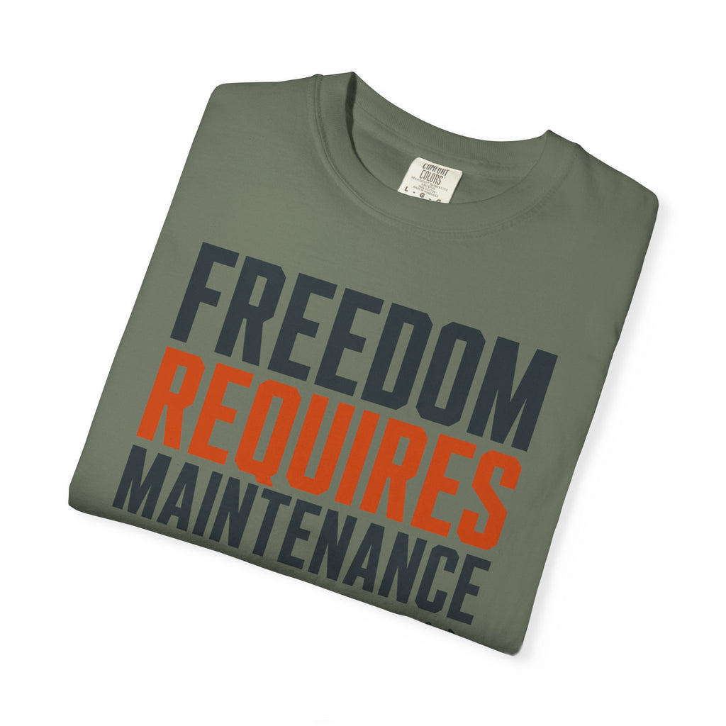 Freedom Requires Maintenance - T-Shirt