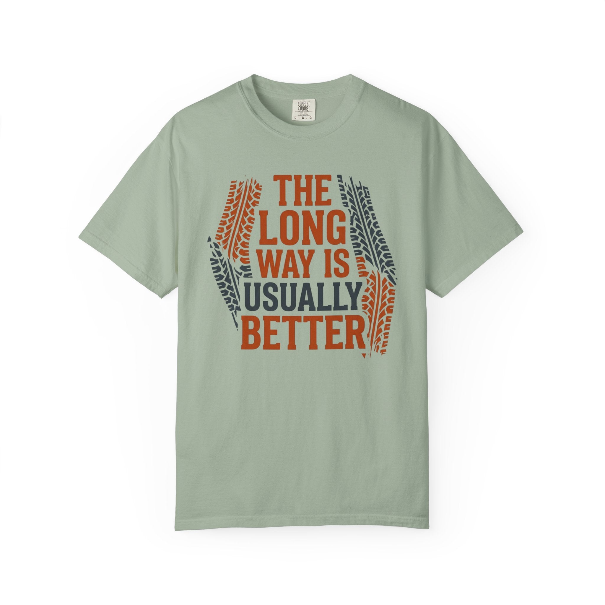 The Long way Is Usually Better - T-Shirt