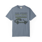 Some Upgrades Aren't Digital - T-Shirt