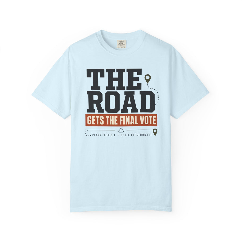 The Road Gets The Final Vote - T-Shirt