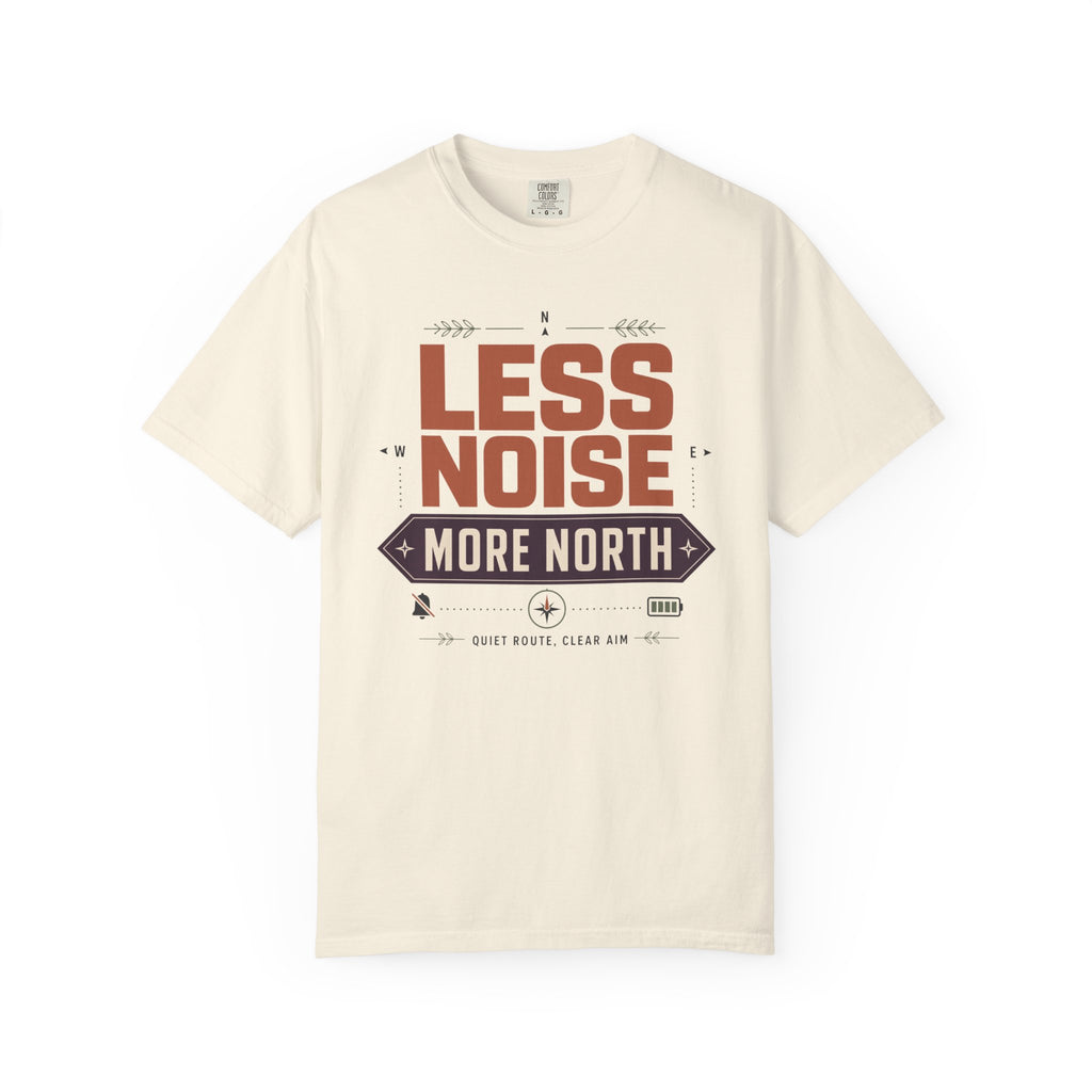 Less Noise More North - T-Shirt