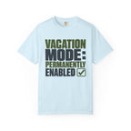 Vacation Mode Permanently Enabled - T-Shirt