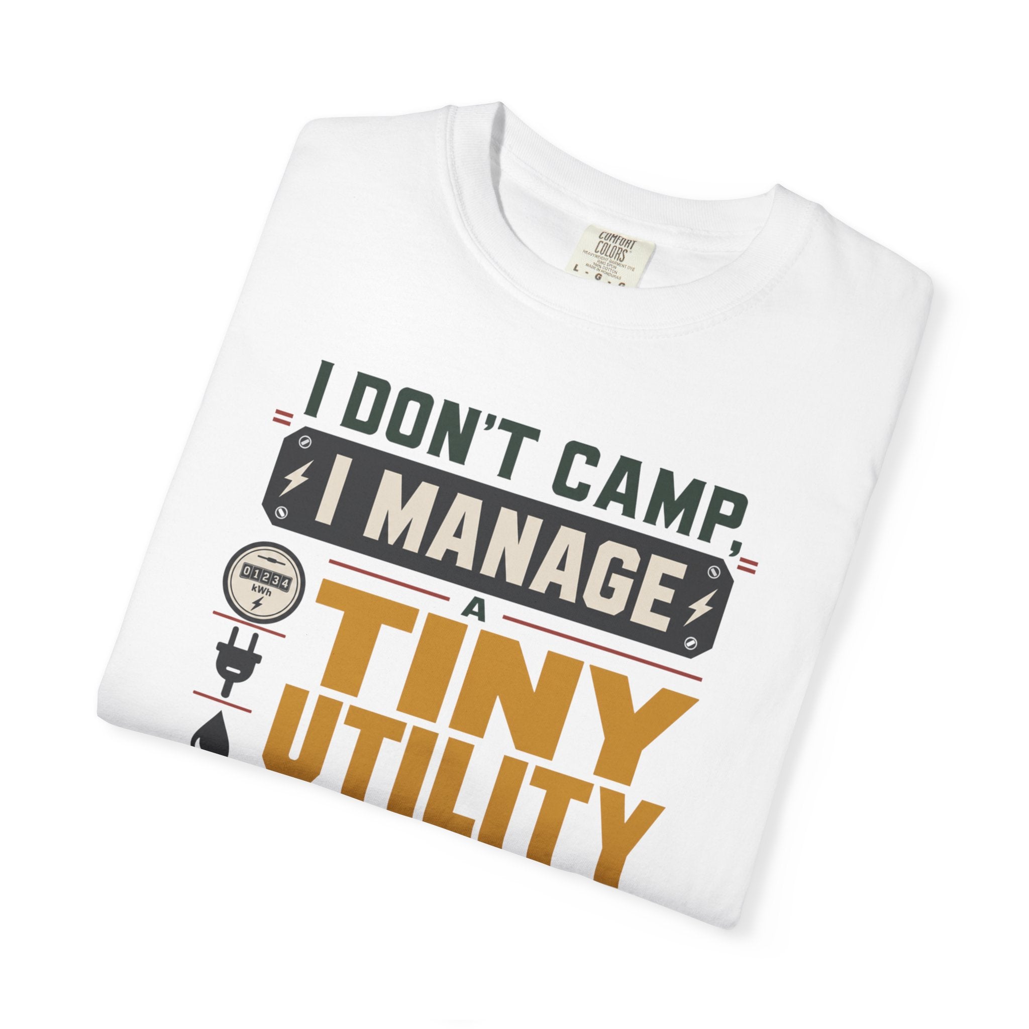 I Don't Camp I Manage A Tiny Utility Company - T-Shirt