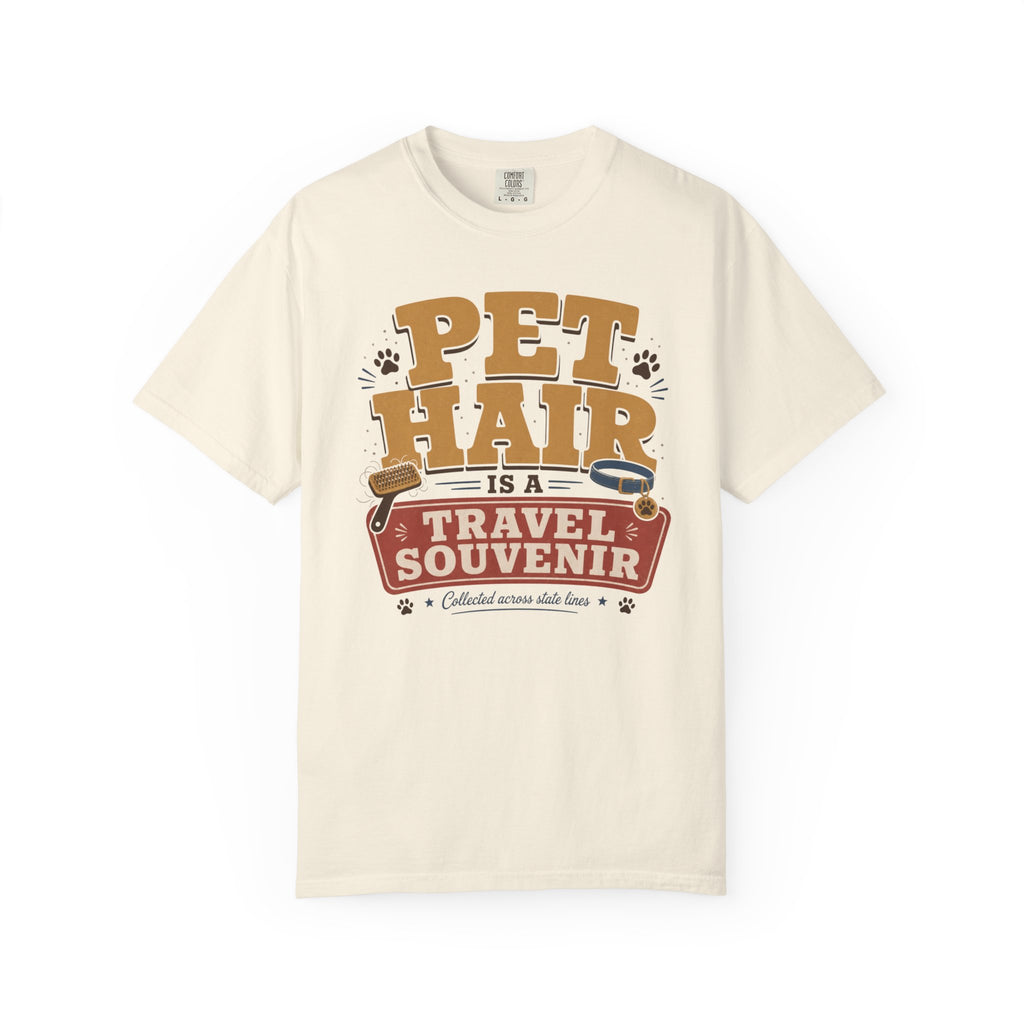 Pet Hair Is A Travel Souvenir - T-Shirt
